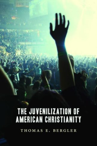 9780802866844 Juvenilization Of American Christianity