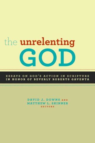 9780802867674 Unrelenting God : Essays On Gods Action In Scripture In Honor Of Beverly Ro