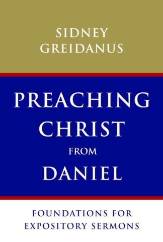 9780802867872 Preaching Christ From Daniel