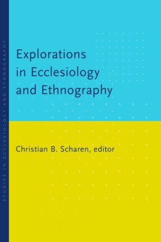 9780802868640 Explorations In Ecclesiology And Ethnography