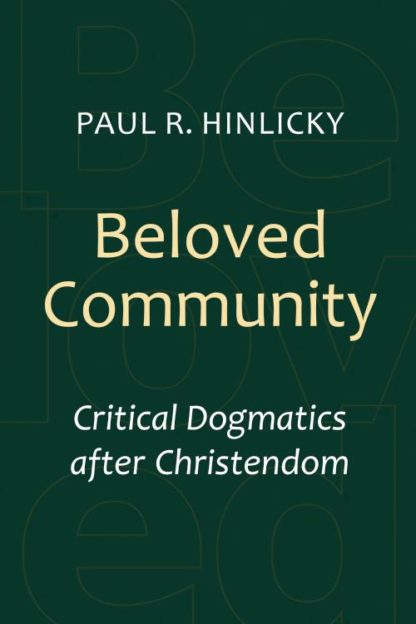 9780802869357 Beloved Community : Critical Dogmatics After Christendom