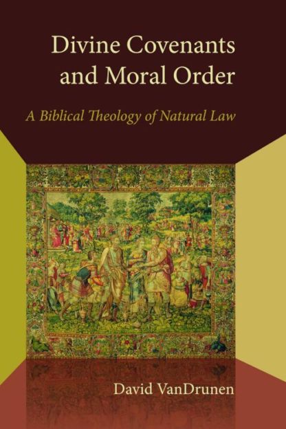 9780802870940 Divine Covenants And Moral Order