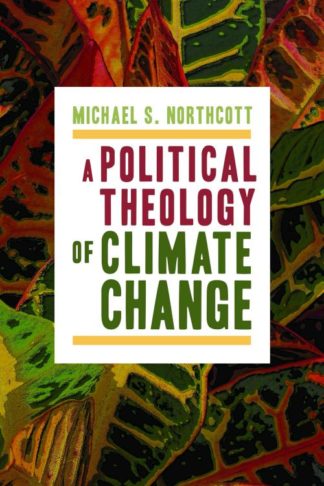 9780802870988 Political Theology Of Climate Change