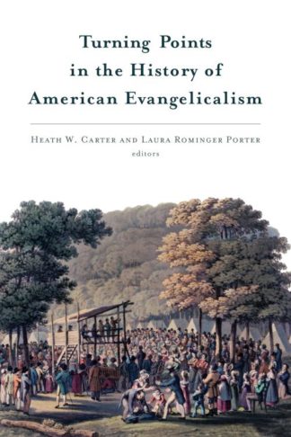 9780802871527 Turning Points In The History Of American Evangelicalism