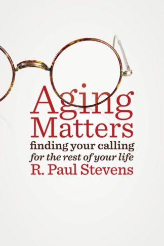 9780802872333 Aging Matters : Finding Your Calling For The Rest Of Your Life