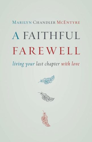 9780802872609 Faithful Farewell : Living Your Last Chapter With Love