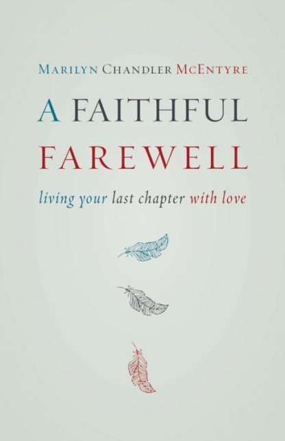 9780802872609 Faithful Farewell : Living Your Last Chapter With Love