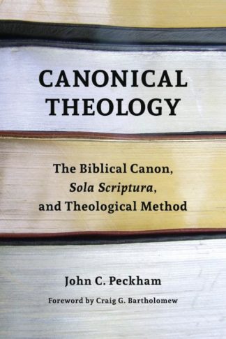9780802873309 Canonical Theology : The Biblical Canon Sola Scriptura And Theological Meth