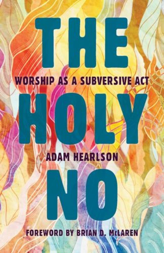 9780802873859 Holy No : Worship As A Subversive Act