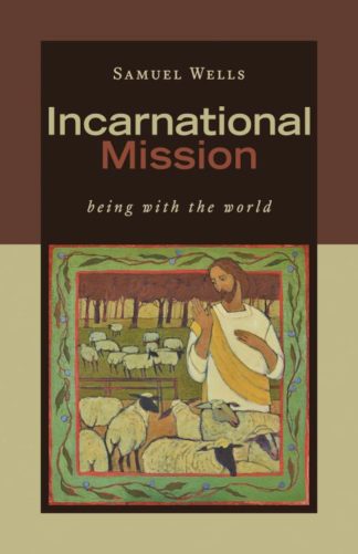 9780802874863 Incarnational Mission : Being With The World