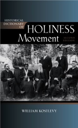 9780810858329 Historical Dictionary Of The Holiness Movement (Expanded)