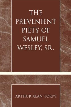 9780810860582 Prevenient Piety Of Samuel Wesley Sr