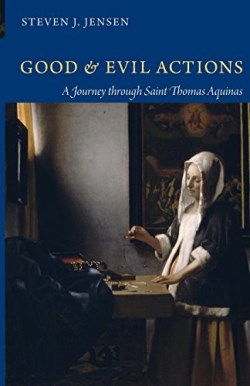 9780813217277 Good And Evil Actions A Journey Through Saint Thomas Aquinas