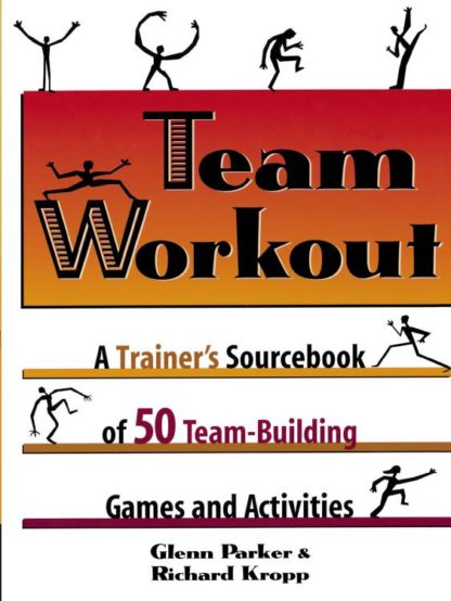 9780814400425 Team Workout : A Trainer's Sourcebook Of 50 Team-Building Games And Activit