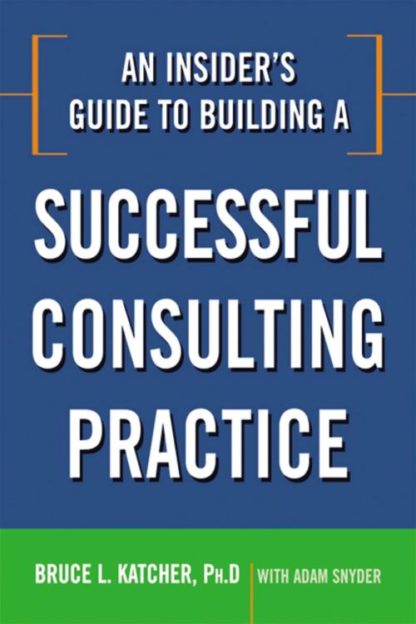 9780814414361 Insiders Guide To Building A Successful Consulting Practice