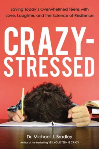 9780814438046 Crazy Stressed : Saving Today's Overwhelmed Teens With Love Laughter And Th