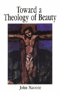 9780814622728 Toward A Theology Of Beauty