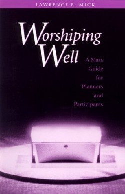 9780814624234 Worshiping Well : A Mass Guide For Planners And Participants