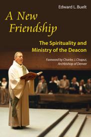 9780814633632 New Friendship : The Spirituality And Ministry Of The Deacon