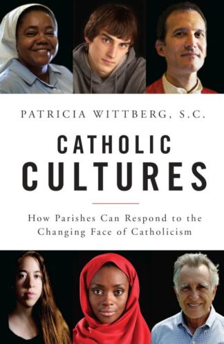 9780814648582 Catholic Cultures : How Parishes Are Responding To The Changing Face Of Cat