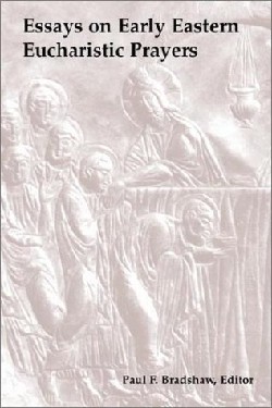 9780814661536 Essays On Early Eastern Eucharistic Prayers