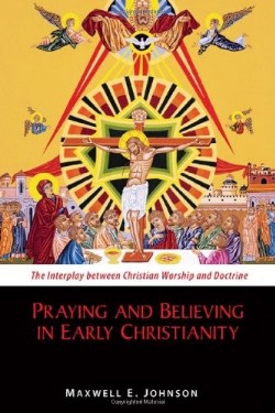 9780814682593 Praying And Believing In Early Christianity