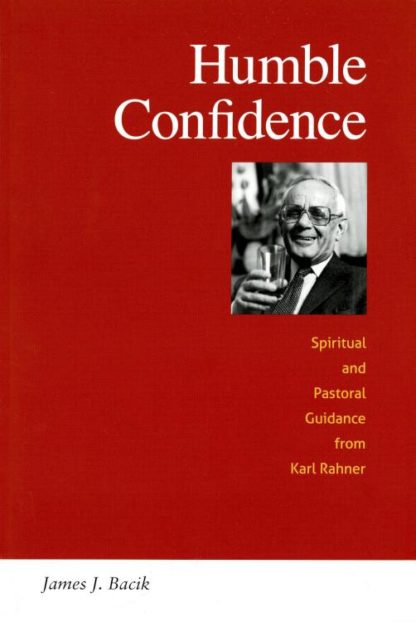 9780814683163 Humble Confidence : Spiritual And Pastoral Guidance From Karl Rahner