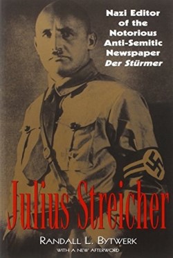 9780815411567 Julius Streicher : Nazi Editor Of The Notorious Anti-Semitic Newspaper Der