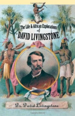 9780815412083 Life And African Explorations Of David Livingstone