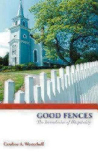 9780819221407 Good Fences : The Boundaries Of Hospitality