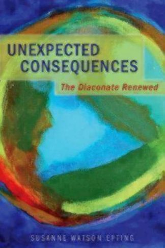 9780819229793 Unexpected Consequences : The Diaconate Renewed
