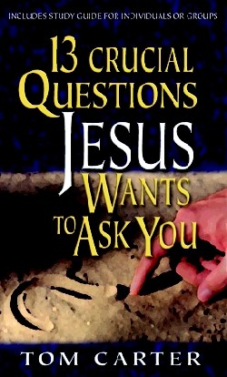 9780825423598 13 Crucial Questions Jesus Wants To Ask You