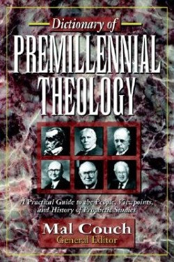 9780825424106 Dictionary Of Premillennial Theology