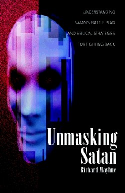 9780825433450 Unmasking Satan : Understanding Satans Battle Plan And Biblical Strategies