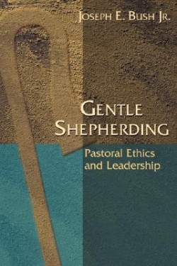 9780827212503 Gentle Shepherding : Pastoral Ethics And Leadership