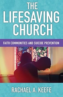 9780827221826 Lifesaving Church : Faith Communities And Suicide Prevention