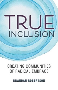 9780827237186 True Inclusion : Creating Communities Of Radical Embrace