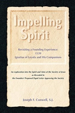 9780829408645 Impelling Spirit : Revisiting A Founding Experience 1539 Ignatius Of Loyola