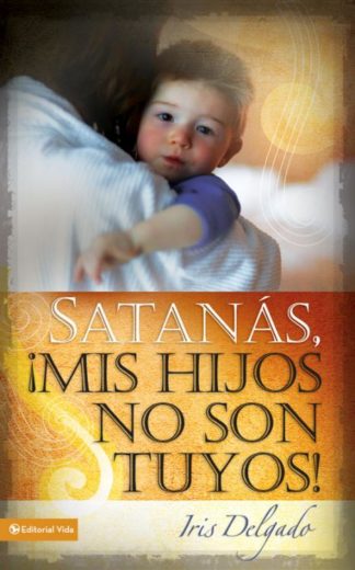 9780829758825 Satanas Mis Hijos No Son Tuyos (Revised) - (Spanish) (Revised)