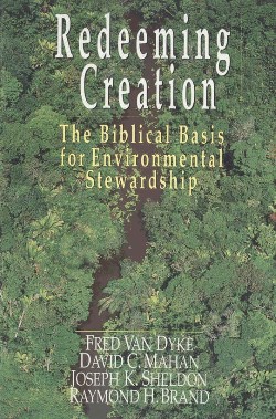 9780830818723 Redeeming Creation : The Biblical Basis For Environmental Stewardship