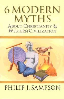 9780830822812 6 Modern Myths About Christianity And Western Civilization
