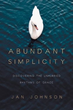 9780830835478 Abundant Simplicity : Discovering The Unhurried Rhythms Of Grace