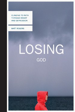 9780830836208 Losing God : Clinging To Faith Through Doubt And Depression