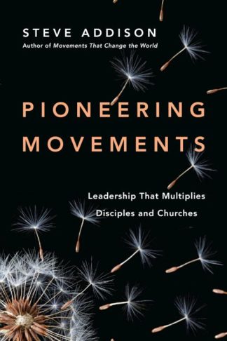 9780830844418 Pioneering Movements : Leadership That Multiplies Disciples And Churches