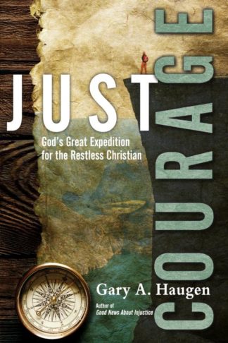 9780830844623 Just Courage : Gods Great Expedition For The Restless Christian
