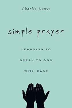 9780830844814 Simple Prayer : Learning To Speak To God With Ease