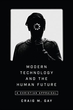 9780830852208 Modern Technology And The Human Future
