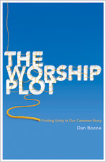 9780834123120 Worship Plot : Finding Unity In Our Common Story