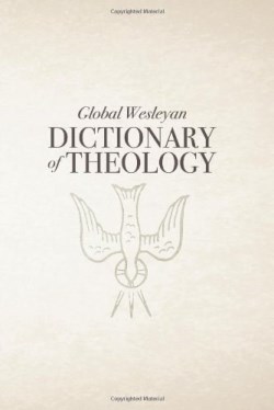 9780834128378 Global Wesleyan Dictionary Of Theology