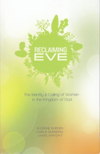 9780834132269 Reclaiming Eve : The Identity And Calling Of Women In The Kingdom Of God